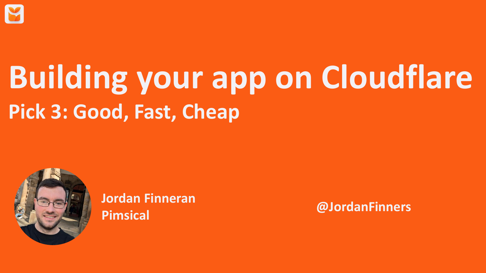 Slide 1 of Building your app on Cloudflare, pick 3: Good, Fast, Cheap